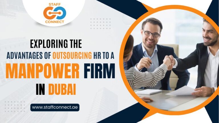 Exploring The Advantages Of Outsourcing HR To A Manpower Firm In Dubai