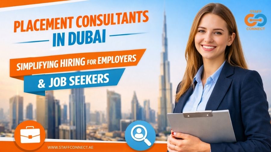 Placement Consultants In Dubai – Simplifying Hiring For Employers & Job Seekers